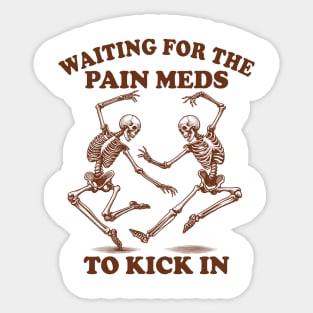 Chronic Illness Spoonie Waiting For The Pain Meds To Kick In Sticker